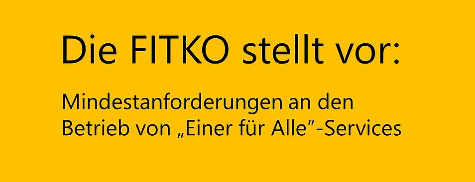 Schriftzug "Die FITKO stellt vor: Mindestanforderungen an den Betrieb von „Einer für Alle“-Services“
