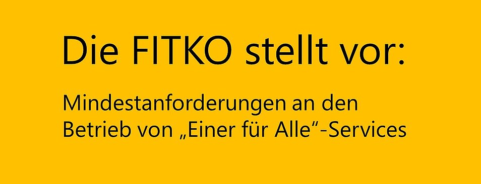 Schriftzug "Die FITKO stellt vor: Mindestanforderungen an den Betrieb von „Einer für Alle“-Services“ 