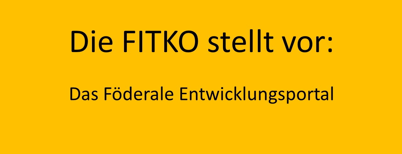 Schriftzug "Die FITKO stellt vor: das Föderale Entwicklungsportal"