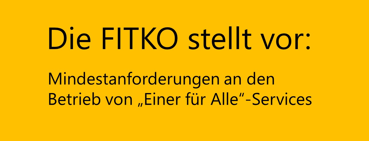 Schriftzug "Die FITKO stellt vor: Mindestanforderungen an den Betrieb von „Einer für Alle“-Services“