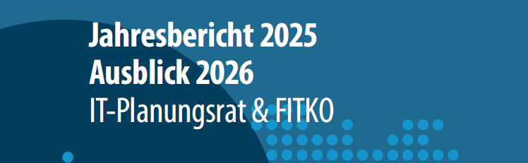 Schriftzug "Jahresbericht 2025 Ausblick 2026 IT-Planungsrat und FITKO) auf blauem Hintergrund mit Kreisen